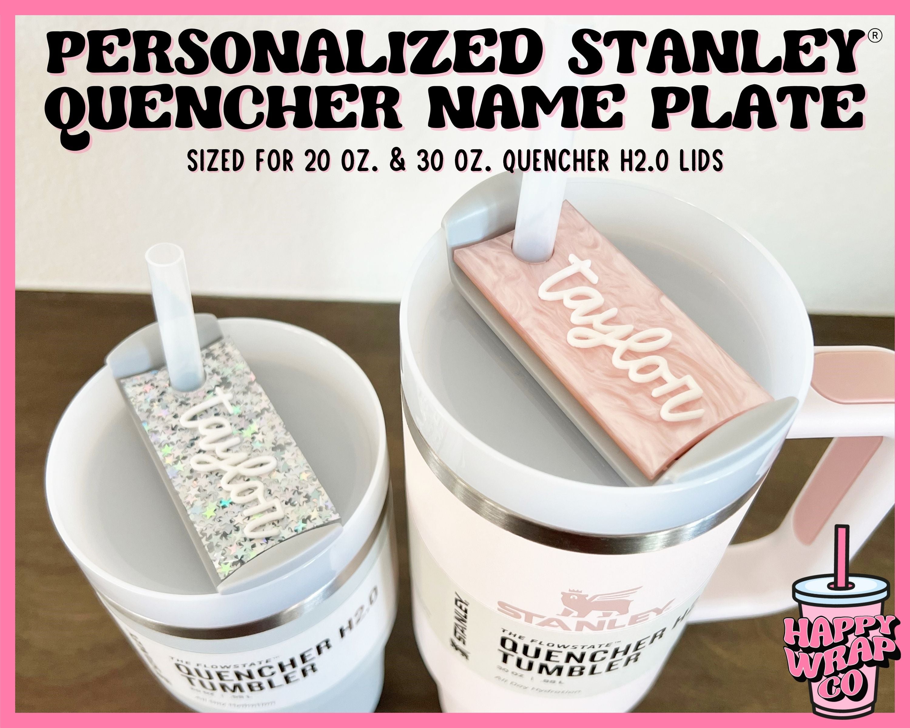 20oz. & 30oz. Personalized Stanley Quencher H2.0 Lid Name Plate – Happy  Wrap Co.