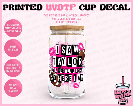 I Saw Tay at a Football Game - UVDTF Cup Decal (Ready-to-Ship)